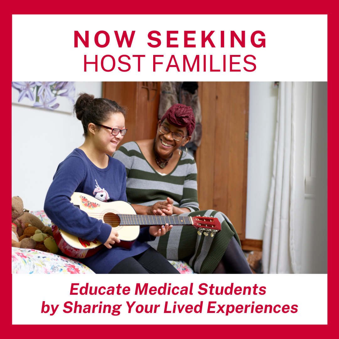 Image of girl with Down syndrome and her mother. Text reads “Now Seeking Host Families Educate Medical Students by Sharing Your Lived Experiences”